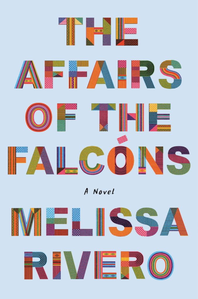 The Affairs of the Falcóns by Melissa Rivero (Ecco)