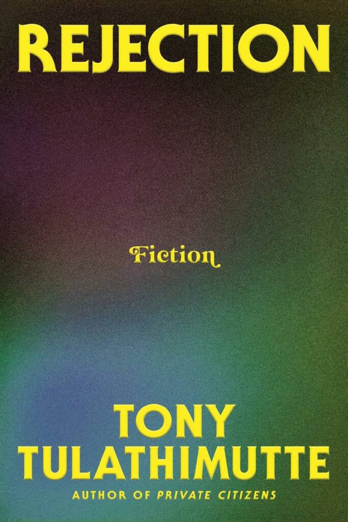Rejection.Tony-Tulathimutte